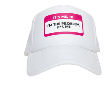 It's me I'm the problem hat