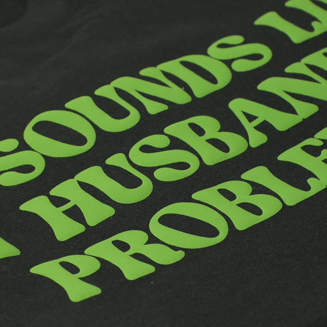 THAT SOUNDS LIKE MY HUSBAND'S..PUFF MIDWEIGHT Sweatshirt