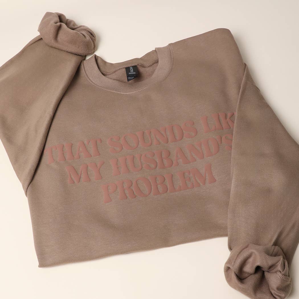THAT SOUNDS LIKE MY HUSBAND'S..PUFF MIDWEIGHT Sweatshirt