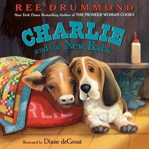 Charlie and the New Baby : Ree Drummond