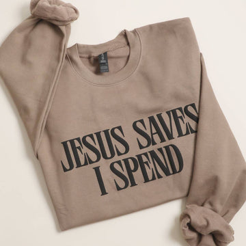 JESUS SAVES I SPEND PUFF Sweatshirt