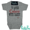 I'd Rather Be Cowboyin' with Daddy One Piece - Cowgirl Charm